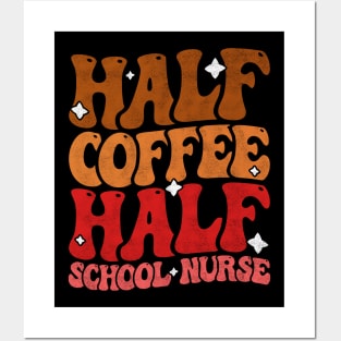 Half Coffee Half School Nurse - Funny Groovy Design For Nurse Students Posters and Art